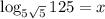 \log_{5\sqrt{5}}125=x