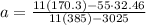a=\frac{11(170.3)-55\cdot 32.46}{11(385)-3025}