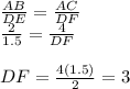 \frac{AB}{DE}=\frac{AC}{DF}\\\frac{2}{1.5}=\frac{4}{DF}\\  \\DF=\frac{4(1.5)}{2}=3