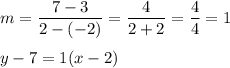 m=\dfrac{7-3}{2-(-2)}=\dfrac{4}{2+2}=\dfrac{4}{4}=1\\\\y-7=1(x-2)
