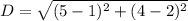 D=\sqrt{(5-1)^2+(4-2)^2}