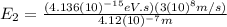 E_{2}=\frac{(4.136(10)^{-15} eV.s)(3(10)^{8}m/s)}{4.12(10)^{-7}m}