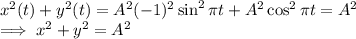x^2(t) + y^2(t) = A^2(-1)^2\sin^2 \pi t + A^2 \cos^2 \pi t = A^2\\\implies x^2 + y^2 = A^2