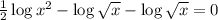\frac{1}{2}\log x^2 - \log \sqrt{x} - \log \sqrt{x} = 0