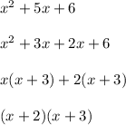 x^2+5x+6\\\\x^2+3x+2x+6\\\\x(x+3)+2(x+3)\\\\(x+2)(x+3)
