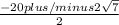\frac{-20 plus/minus 2\sqrt{7} }{2}
