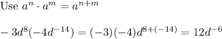 \text{Use}\ a^n\cdot a^m=a^{n+m}\\\\-3d^8(-4d^{-14})=(-3)(-4)d^{8+(-14)}=12d^{-6}