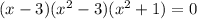 (x-3)(x^2 - 3)(x^2 + 1) = 0