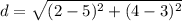 d=\sqrt{(2-5)^2+(4-3)^2}