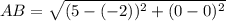 AB = \sqrt{(5-(-2))^2+ (0-0)^2}