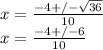 x=\frac{-4+/-\sqrt{36}}{10}\\x=\frac{-4+/-6}{10}