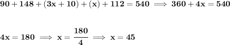 \bf 90+148+(3x+10)+(x)+112=540\implies 360+4x=540 \\\\\\ 4x=180\implies x=\cfrac{180}{4}\implies x=45
