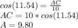 cos(11.54)=\frac{AC}{10}\\AC=10*cos(11.54)\\A=9.80