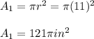 A_{1}=\pi r^2=\pi(11)^2 \\ \\ A_{1}=121 \pi in^2
