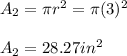 A_{2}=\pi r^2=\pi(3)^2 \\ \\ A_{2}=28.27 in^2
