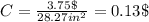 C=\frac{3.75\$}{28.27in^2}=0.13\$