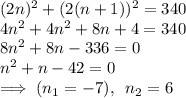 (2n)^2+(2(n+1))^2=340\\4n^2+4n^2+8n+4=340\\8n^2+8n-336=0\\n^2+n-42=0\\\implies (n_1=-7),\,\,\,n_2=6