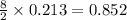 \frac{8}{2}\times 0.213=0.852