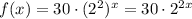 f(x)=30\cdot(2^2)^x=30\cdot2^{2x}