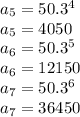 a_5 = 50.3^4 \\\ a_5 = 4050 \\\ a_6 = 50.3^5 \\\ a_6 = 12150 \\\ a_7 = 50.3^6 \\\ a_7 = 36450