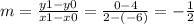 m = \frac{y1-y0}{x1-x0} = \frac{0-4}{2-(-6)} = -\frac{1}{2}