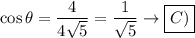 \cos\theta=\dfrac{4}{4\sqrt5}=\dfrac{1}{\sqrt5}\to\boxed{C)}