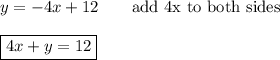 y=-4x+12\qquad\text{add 4x to both sides}\\\\\boxed{4x+y=12}