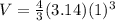 V=\frac{4}{3}(3.14)(1)^{3}