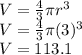 V=\frac{4}{3}\pi r^3\\V=\frac{4}{3}\pi (3)^3\\V=113.1