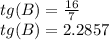 tg (B) = \frac {16} {7}\\tg (B) = 2.2857