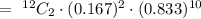 =\ ^{12}C_2 \cdot (0.167)^2 \cdot (0.833)^{10}