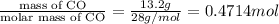 \frac{\text{mass of CO}}{\text{molar mass of CO}}=\frac{13.2 g}{28 g/mol}=0.4714 mol