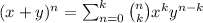 (x+y)^n = \sum_{n=0}^{k} {n\choose k}x^ky^{n-k}