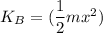 K_B=(\dfrac{1}{2}mx^2)
