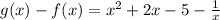 g(x)-f(x)=x^2 + 2x -5-\frac{1}{x}