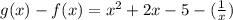 g(x)-f(x)=x^2 + 2x -5- (\frac{1}{x})