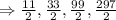 \Rightarrow \frac{11}{2},\frac{33}{2},\frac{99}{2},\frac{297}{2}