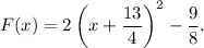F(x)=2\left(x+\dfrac{13}{4}\right)^2-\dfrac{9}{8}.