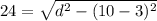 24=\sqrt{d^2-(10-3)^2}