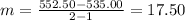 m=\frac{552.50-535.00}{2-1}=17.50