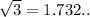 \sqrt 3=1.732..