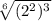 \sqrt[6]{(2^2)^3}