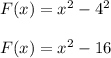F(x)=x^2-4^2\\ \\F(x)=x^2-16