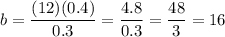 b=\dfrac{(12)(0.4)}{0.3}=\dfrac{4.8}{0.3}=\dfrac{48}{3}=16