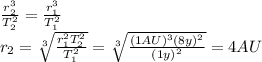 \frac{r_2^3}{T_2^2}=\frac{r_1^3}{T_1^2}\\r_2 = \sqrt[3]{\frac{r_1 ^2 T_2^2}{T_1^2}}=\sqrt[3]{\frac{(1 AU)^3(8 y)^2}{(1 y)^2}} =4 AU