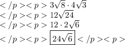 3\sqrt{8}\cdot4\sqrt{3} \\12\sqrt{24} \\12\cdot2\sqrt{6} \\\boxed{24\sqrt{6}}