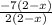 \frac{ - 7(2  -  x)}{2(2 - x)}