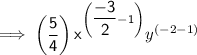 \mathsf{\implies \left(\dfrac{5}{4}\right) x^{\left(\dfrac{-3}{2} - 1\right)}}y^{(-2 - 1)}}