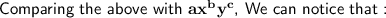 \textsf{Comparing the above with $\mathbf{ax^by^c}$, We can notice that :}