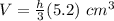 V=\frac{h}{3}(5.2)\ cm^{3}